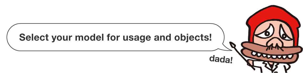 Select the suitable model for your usage and objects!